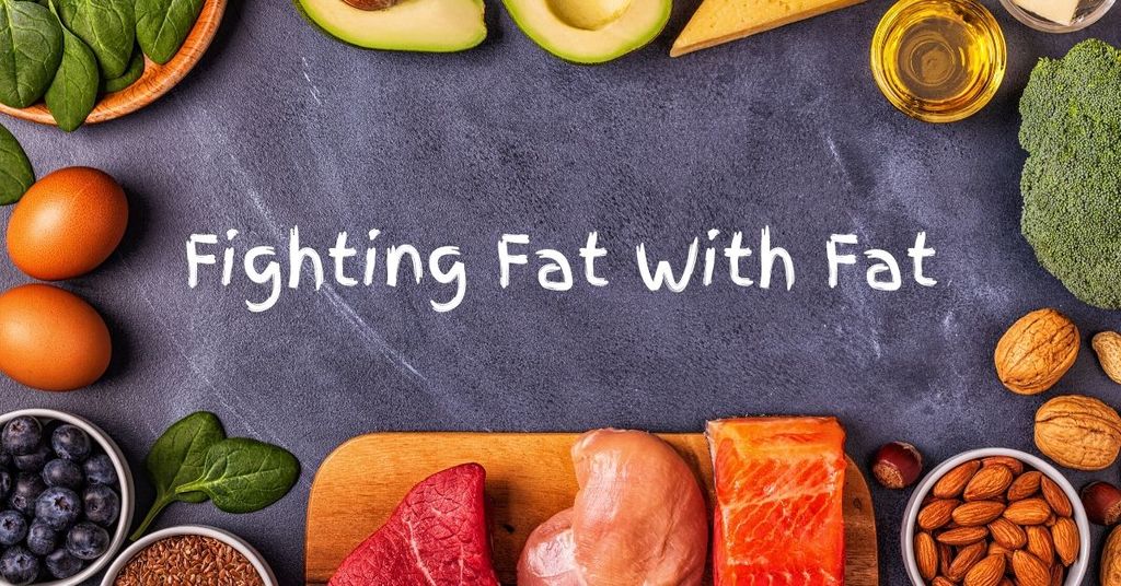 Fighting Fat With Fat